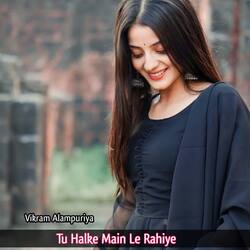 Tu Halke Main Le Rahiye-HS4,BDl-dGo