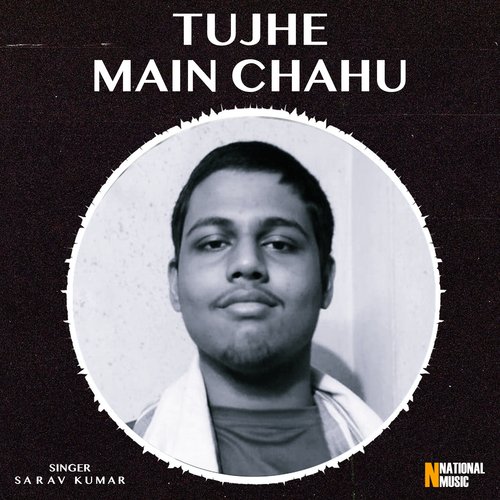 Tujhe Main Chahu - Single
