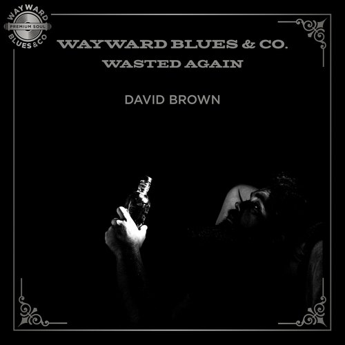 Wayward Blues & Co. Wasted Again