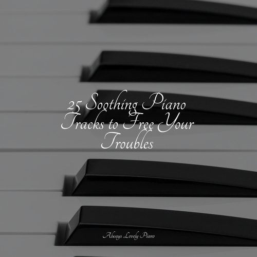 25 Soothing Piano Tracks to Free Your Troubles