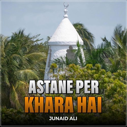 Astane Per Khara Hai