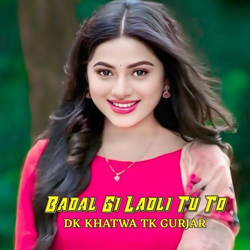 Badal Gi Ladli Tu To