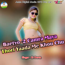 Baetyo -2 Camra Maya Thori Yaada Me Khou Chu-JCknQzwdYVI