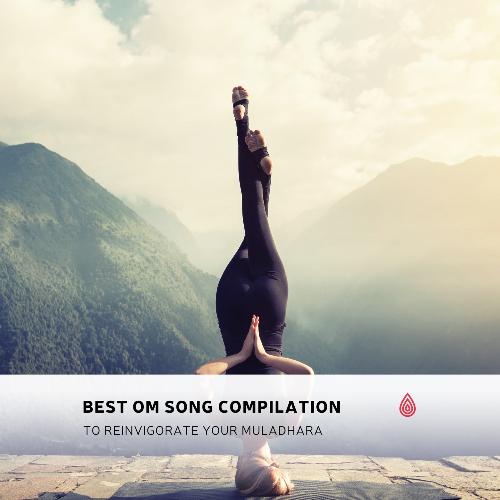 Best Om Song Compilation to Reinvigorate Your Muladhara