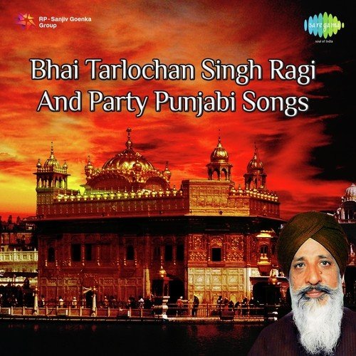 Bhai Tarlochan Singh Ragi And Party Punjabi Songs