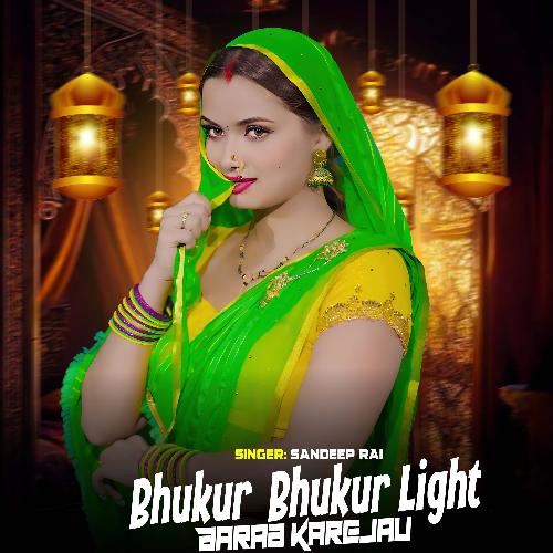 Bhukur Bhukur Light Barab Karejau