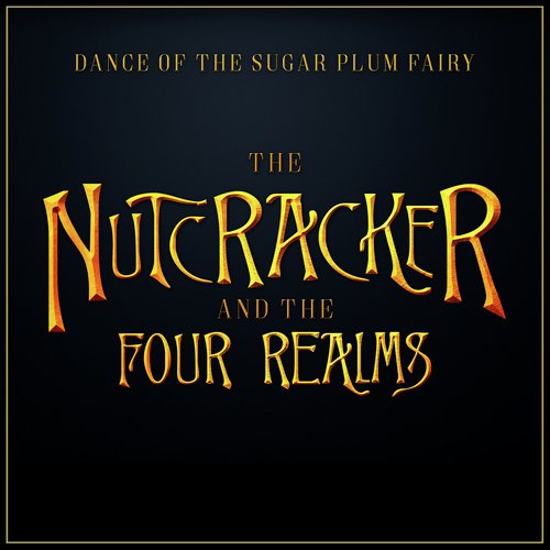 Dance of the Sugar Plum Fairy (From the "Nutcracker and The Four Realms") (Epic Version)