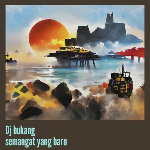 Dj Bukang Semangat Yang Baru cover art
