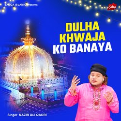 Dulha Khwaja Ko Banaya-QwMJdzFnaGw