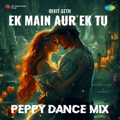 Ek Main Aur Ek Tu - Peppy Dance Mix