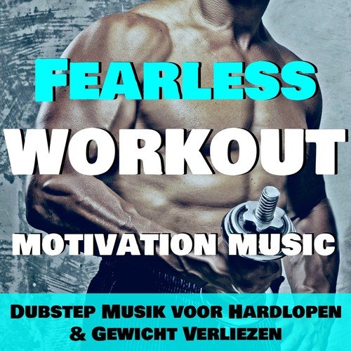 Fearless Workout - Motivation Music: Dubstep Musik voor Hardlopen & Gewicht Verliezen_poster_image