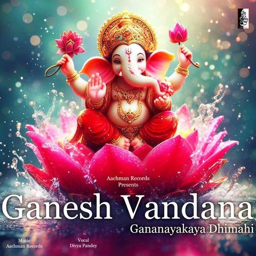 Ganesh Vandana - Gananayakaya Dhimahi