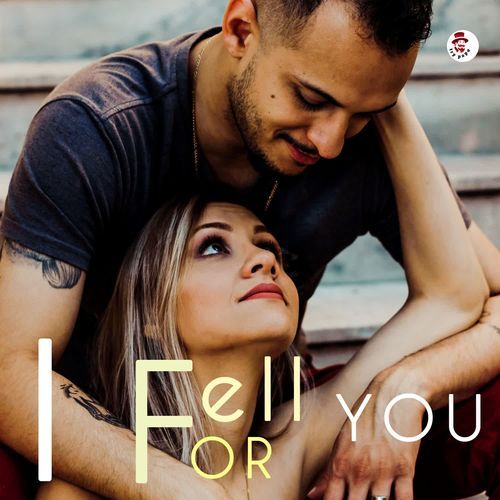 I FELL FOR YOU