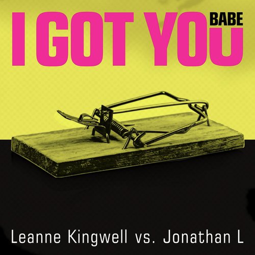 I Got You Babe (Leanne Kingwell vs. Jonathan L)_poster_image