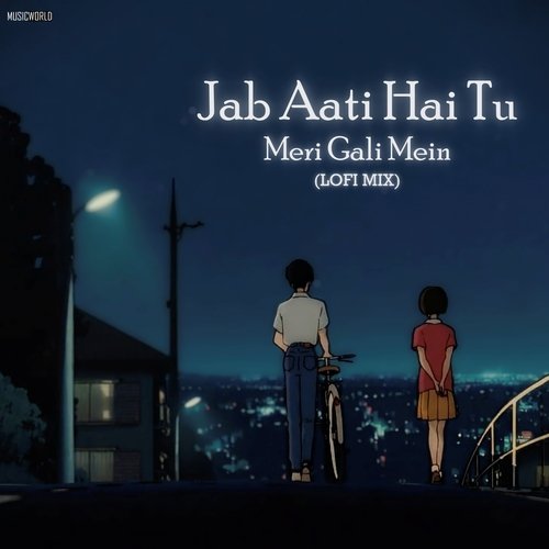Jab Aati Hai Tu Meri Gali Mein (Lofi Mix)