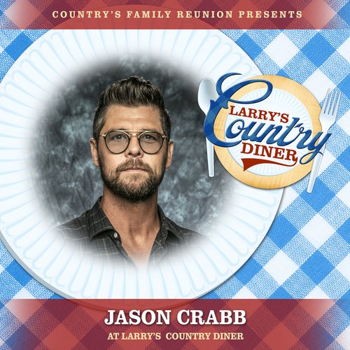 Jason Crabb at Larry’s Country Diner (Live / Vol. 1)