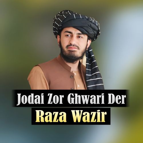 Jodai Zor Ghwari Der