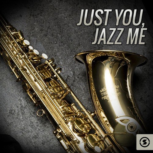 Just You, Jazz Me