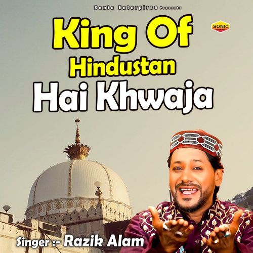 King of Hindustan Hai Khwaja