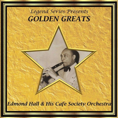 Legend Series Presents Golden Greats - Edmond Hall and His Cafe Society