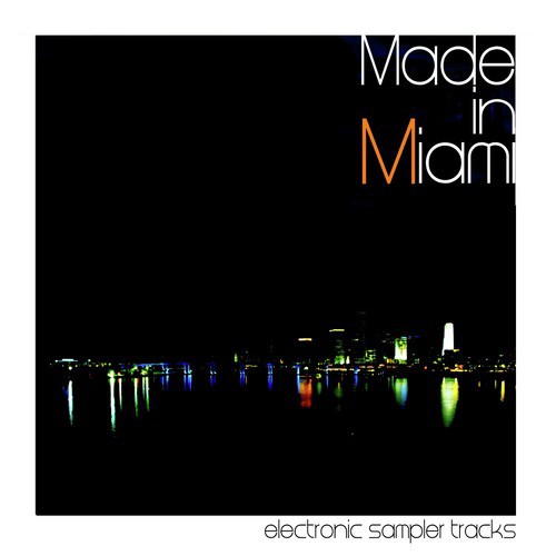 Made In Miami (Electronic Sampler Tracks)