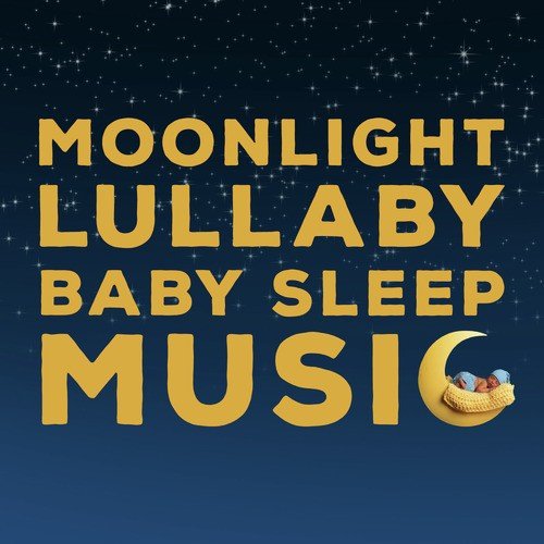 Moonlight Lullaby: Baby Sleep Music