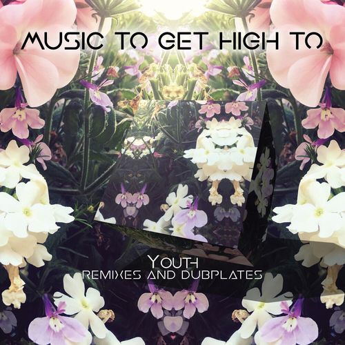 Music To Get High To (Remixes and Dubplates)