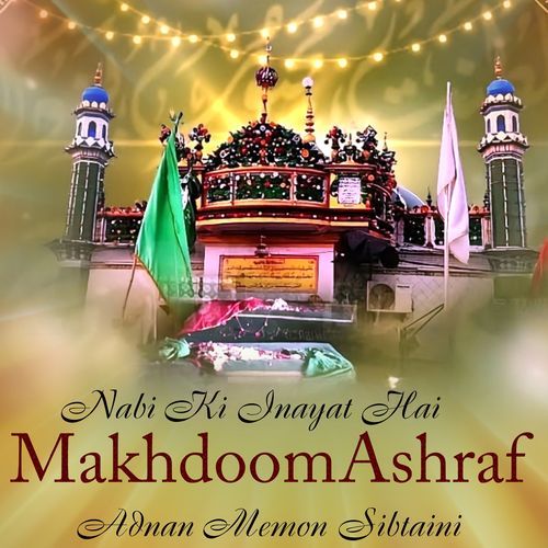 Nabi Ki Inayat Hai Makhdoom Ashraf