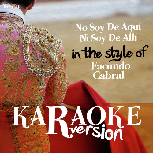 No Soy De Aquí Ni Soy De Allí (In the Style of Facundo Cabral) [Karaoke Version] - Single