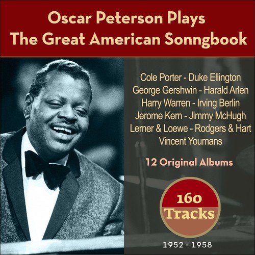Oscar Peterson Plays the Graet American Songbook (12 Original Album 1952 - 1958 - 160 Tracks)