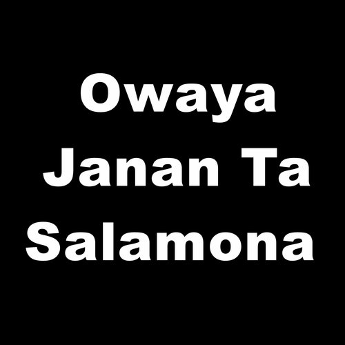 Owaya Janan Ta Salamona