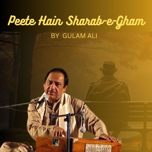 Peete Hain Sharab-e-Gham
