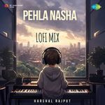 Pehla Nasha - LoFi Mix