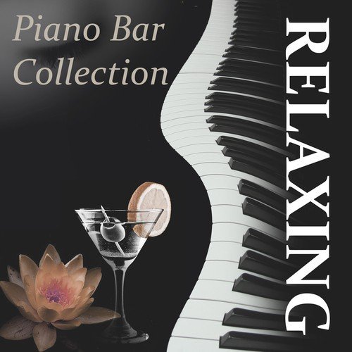 Relaxing Piano Bar Collection - Piano Bar Music for Chill Out, Smooth Jazz, Relaxing Music with Piano, Sentimental Journey with Smooth Jazz, Background Music