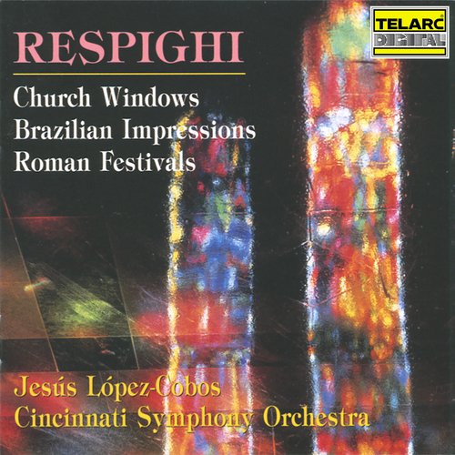 Respighi: Church Windows, P. 150; Brazilian Impressions, P. 153 &amp; Roman Festivals, P. 157