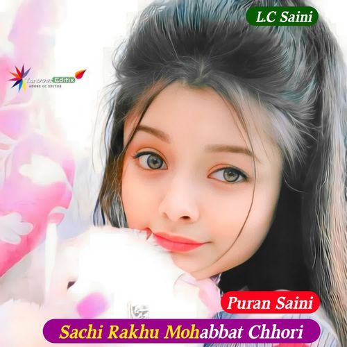 Sachi Rakhu Mohabbat Chhori