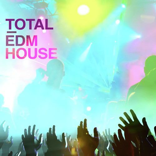 Total EDM House