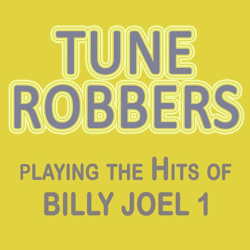 Tune Robbers Playing the Hits of Billy Joel, Vol. 1