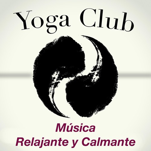 Yoga Club - Música Relajante y Calmante para Clases de Yoga