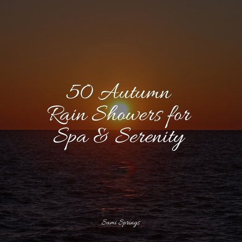 50 Autumn Rain Showers for Spa & Serenity