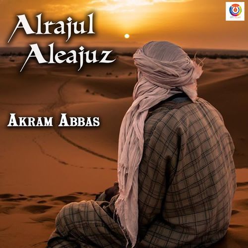 Alrajul Aleajuz - Akram Abbas