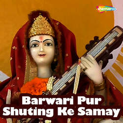 Barwari Pur Shuting Ke Samay-SV8ZXQJTRkU