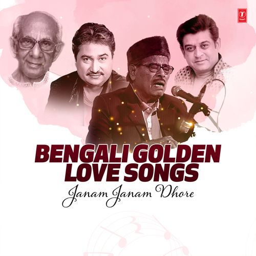 Bengali Golden Love Songs – Janam Janam Dhore