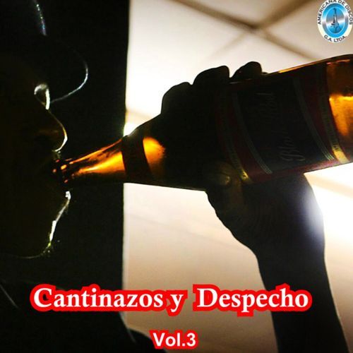 Cantinazos y Despecho, Vol.3