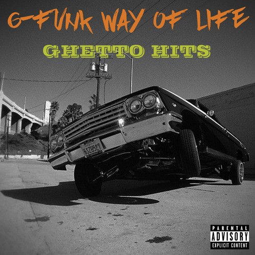 G-Funk Way of Life: Ghetto Hits