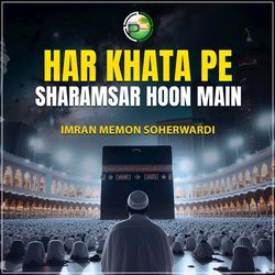 Har Khata Pe Sharamsar Hoon Main