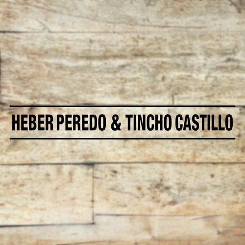 Heber Peredo & Tincho Castillo