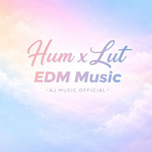 Hum x Lut Edm Music