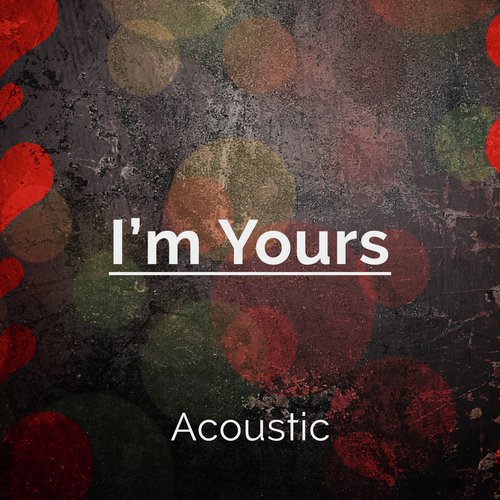 I'm Yours (Acoustic)