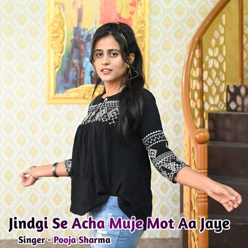 Jindgi Se Acha Muje Mot Aa Jaye